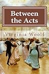 Between the Acts Viriginia Woolf
