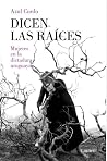 Dicen las raíces ...