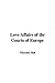 Love Affairs Of The Courts Of Europe by Thornton Hall