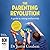 The Parenting Revolution: The guide to raising resilient kids