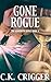 Gone Rogue by C K Crigger