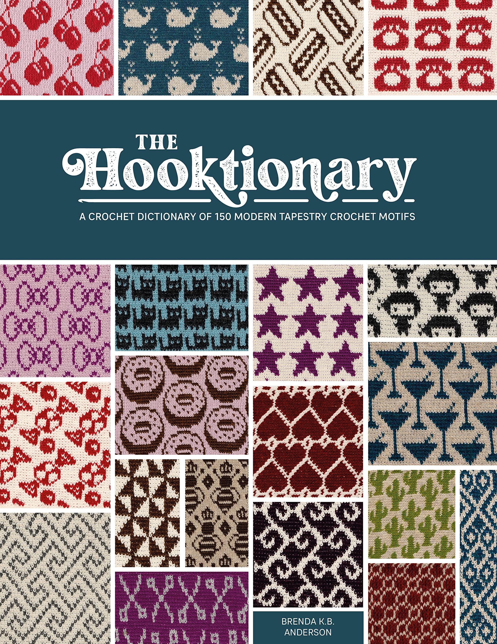 The Hooktionary: A Crochet Dictionary of 150 Modern Tapestry Crochet Motifs (Kindle Edition)