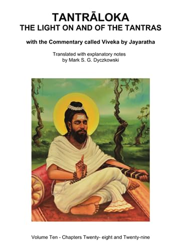 TANTRALOKA THE LIGHT ON AND OF THE TANTRAS - VOLUME TEN: Volume Ten - Chapters Twenty- eight and Twenty-nine, With the Commentary called Viveka by ... Translated with extensive explanatory notes (Paperback)