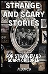 Strange and Scary Stories for Strange and Scary Children