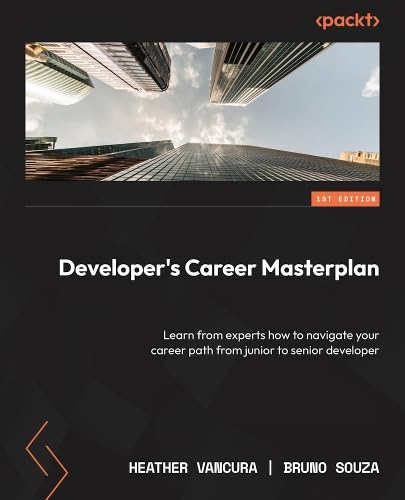 Developer Career Masterplan: Build your path to senior level and beyond with practical insights from industry experts (Paperback)