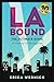 LA Bound: The Ultimate Guid...