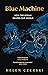 The Blue Machine: How the Ocean Shapes Our World