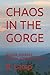 CHAOS IN THE GORGE: MURDER,...