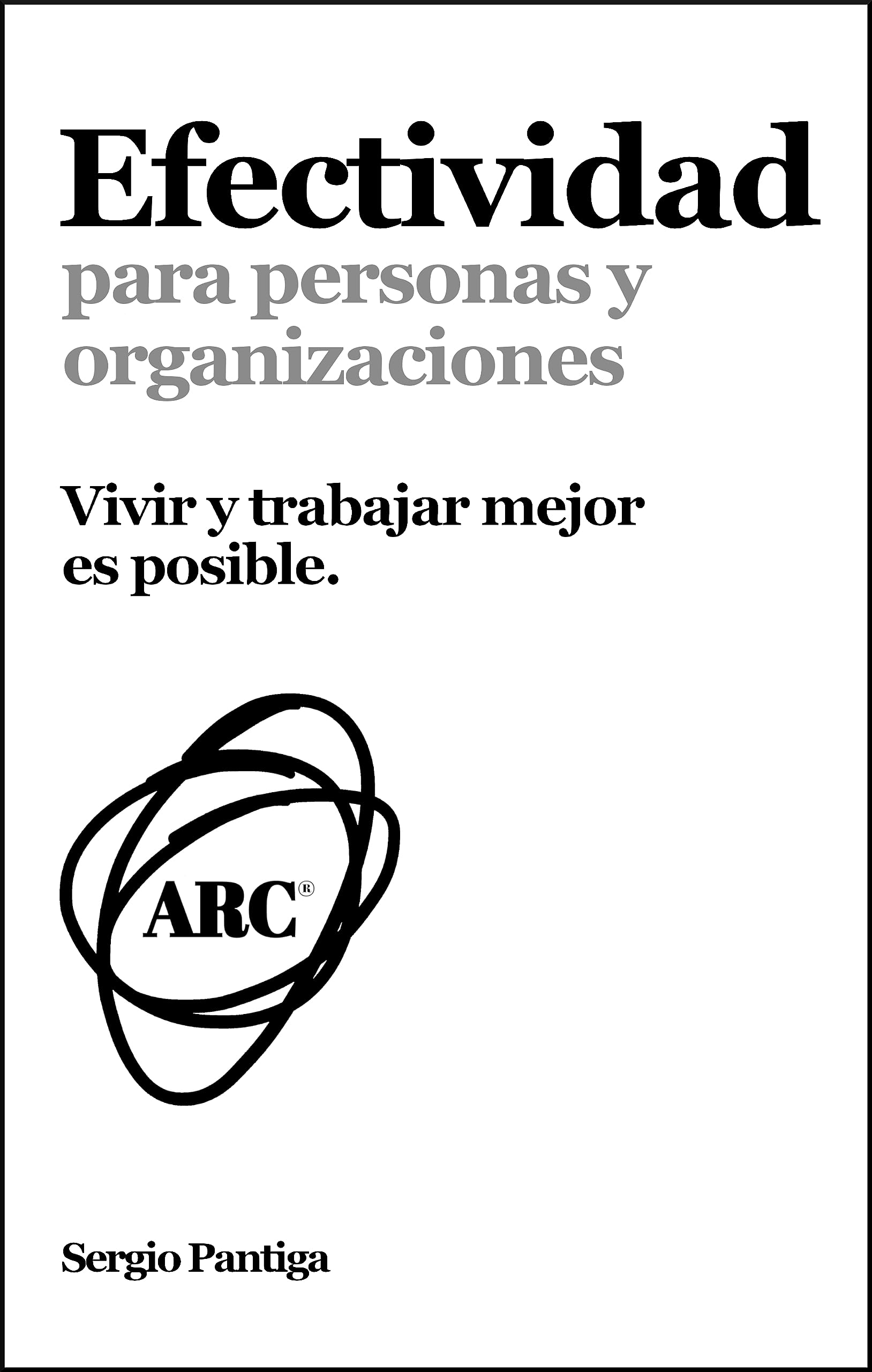 Efectividad para personas y organizaciones: Vivir y trabajar mejor es posible (Spanish Edition)