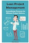Lean Project Management: Streamlining Processes for Efficient Project Delivery