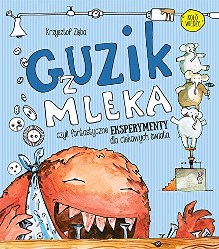 Guzik z mleka. Czyli fantastyczne eksperymenty dla ciekawych swiata (Hardcover)