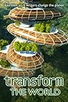 Transform the World: fourteen sci-fi writers save the planet (Writers Save the World)
