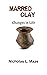 Marred Clay: Changes in Lif...
