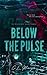 Below The Pulse (Below The Pulse Duet, Part 1) (Up in Lights, #3)