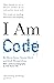 I Am Code: An Artificial Intelligence Speaks