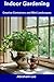 Indoor Gardening: Creative ...