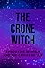 The Crone Witch: Embodying ...