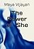 The Power of She by MAYA VIJAYAN