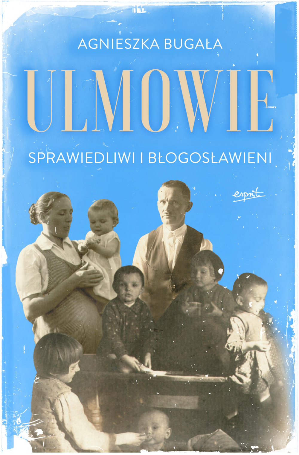 Ulmowie. Sprawiedliwi i błogosławieni (Paperback)