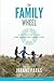 The Family Wheel: A Proactive Guide for Parenting Happy Kids
