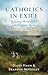 Catholics in Exile: Biblical Wisdom for the Journey Home