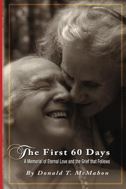 The First 60 Days: A Memorial of Eternal Love and the Grief that Follows