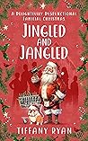 Jingled and Jangled: A Delightfully Dysfunctional Familial Christmas (Delightfully Dysfunctional #2) Jingled and Jangled: A Delightfully Dysfunctional Familial Christmas (Delightfully Dysfunctional #2)