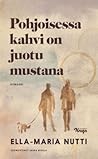 Pohjoisessa kahvi on juotu mustana by Ella-Maria Nutti