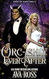 Orc-ishly Ever After (Love at First Orc #2)
