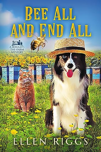 Bee All and End All (Bought-the-Farm Mystery #18)