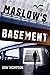 Maslow's Basement by Don Thompson