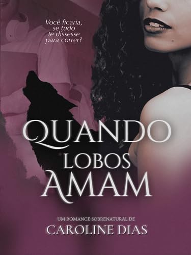 Quando lobos amam: (new adult sobrenatural) (Portuguese Edition)