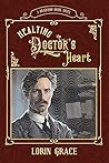 Healing the Doctor's Heart by Lorin Grace Healing the Doctor's Heart by Lorin Grace