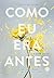 Como eu era antes (Vol. 1)