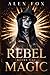 Rebel Magic: Chronicles of ...