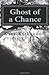 Ghost of a Chance: Book One...