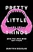 PRETTY LITTLE THINGS AND TH...