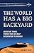 The World Has a Big Backyard: Adventure Travel Memoirs of an IMAX® Documentary Filmmaker