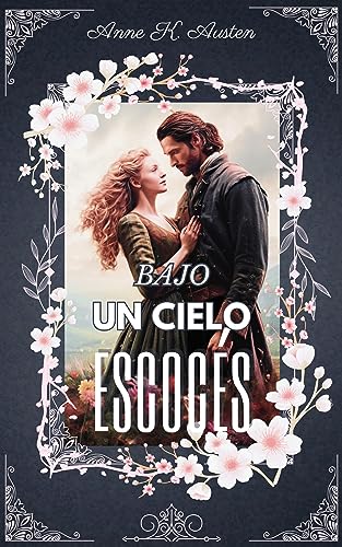 Bajo un cielo escocés (Amores y leyendas en las Tierras Altas de Escocia, #1)
