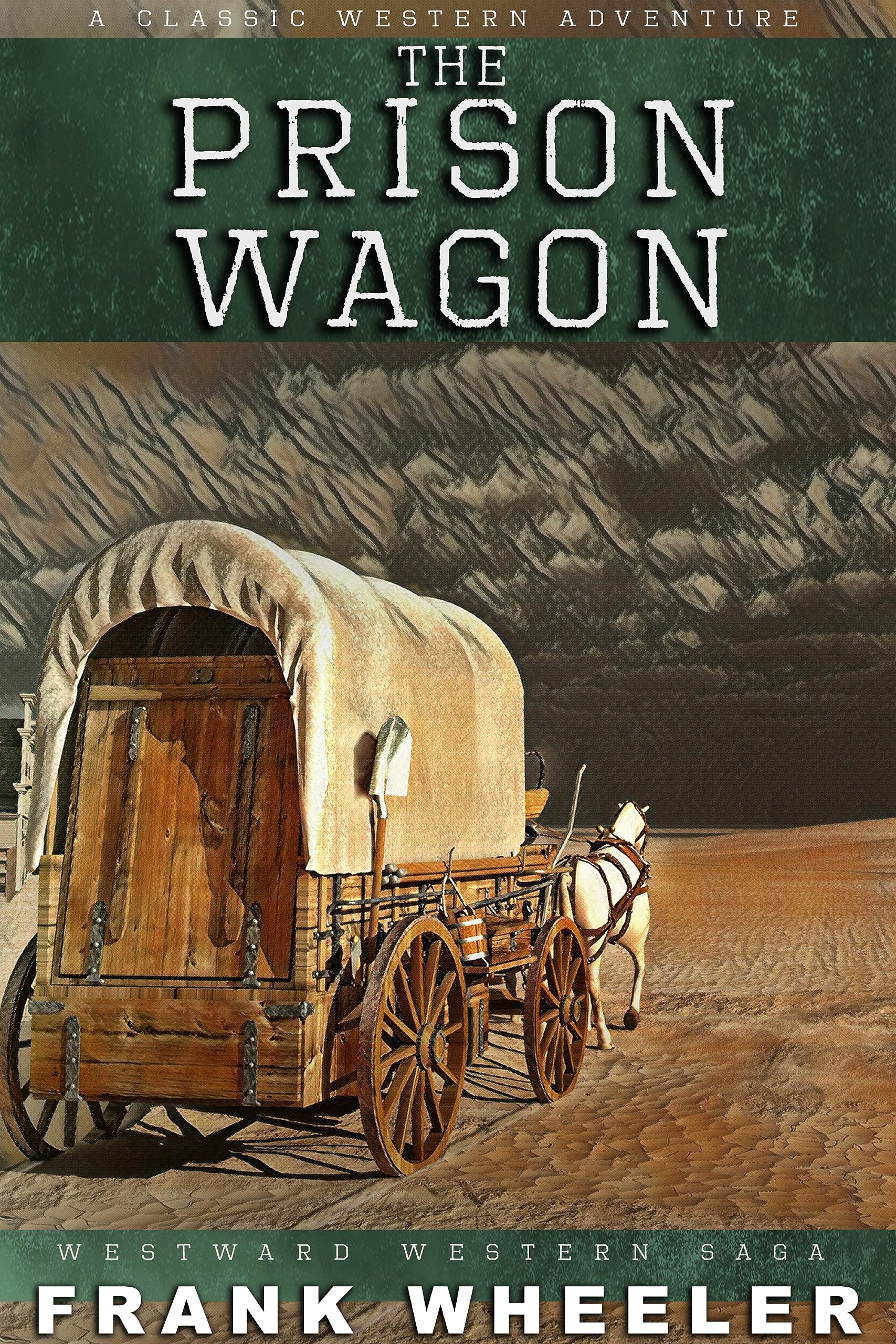 The Prison Wagon: A Classic Western Adventure (Westward Western Saga)
