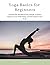 Yoga Basics for Beginners: ...