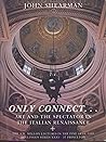 Only Connect. Art and the Spectator in the Italian Renaissance Only Connect. Art and the Spectator in the Italian Renaissance