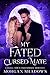 My Fated Cursed Mate by Morgan Shadows