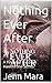 Nothing Ever After: A Final...