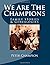 We Are The Champions by Peter Champion