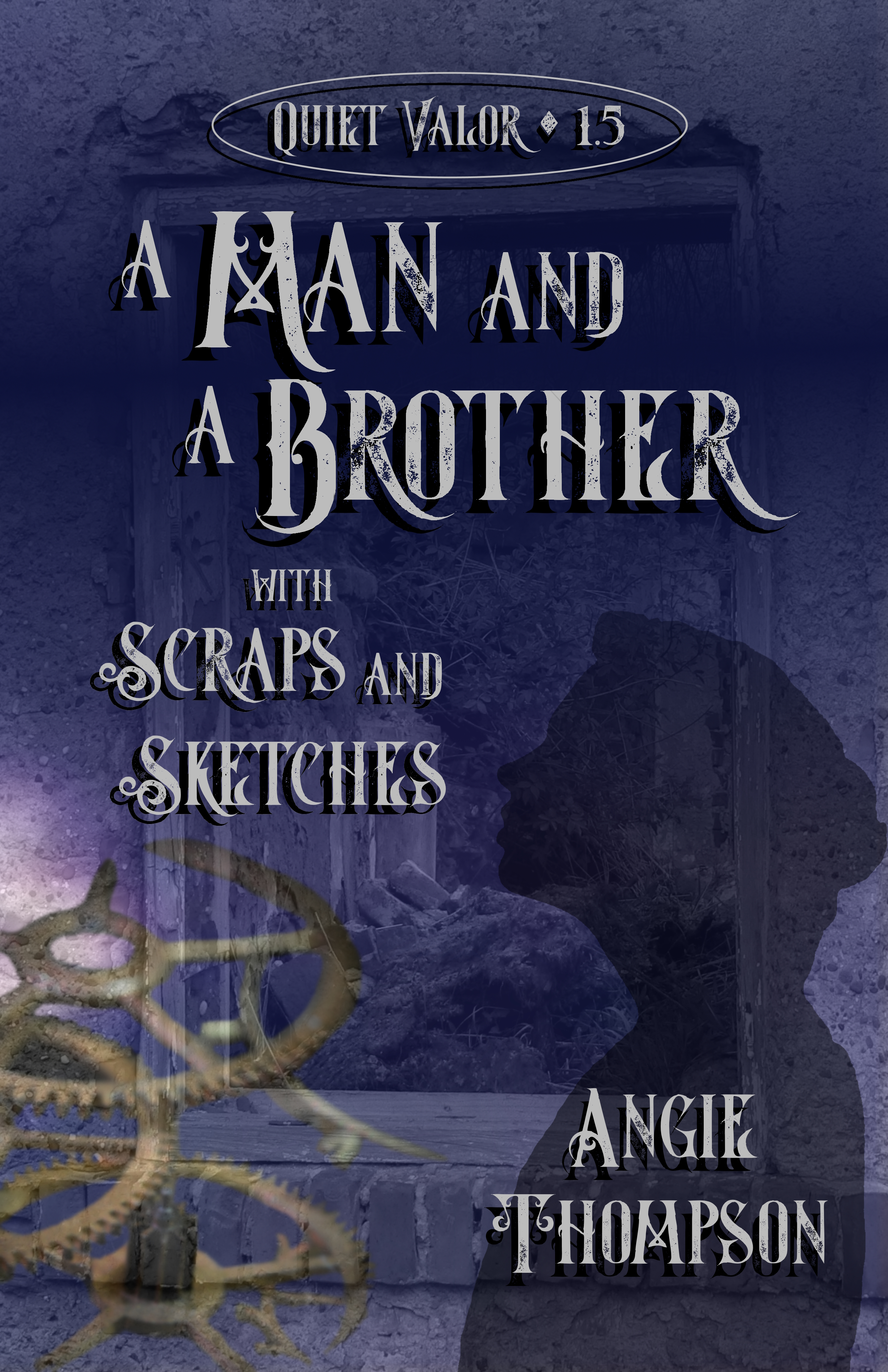 A Man and a Brother, with Scraps and Sketches (Quiet Valor, #1.5)