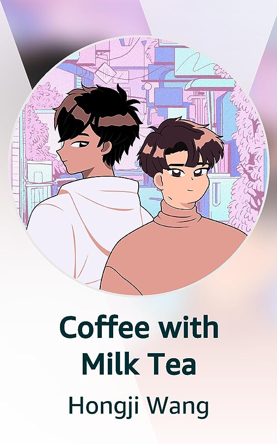 Coffee with Milk Tea: A Cozy Chinese High School MM Romance