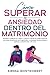 Cómo superar la ansiedad dentro del matrimonio by Sienna Montgomery