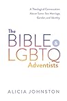 The Bible and LGBTQ Adventists: A theological conversation about same-sex marriage, gender, and identity Book cover for The Bible and LGBTQ Adventists: A theological conversation about same-sex marriage, gender, and identity