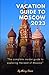 VACATION GUIDE TO MOSCOW 20...